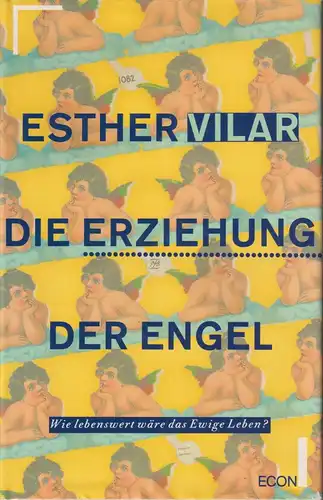 Buch: Die Erziehung der Engel, Vilar, Esther. 1992, Econ Verlag, gebraucht, gut