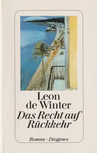 Buch: Das Recht auf Rückkehr, Roman. Winter, Leon de, 2009, Diogenes Verlag