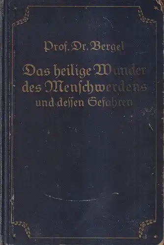 Buch: Das heilige Wunder des Menschwerdens und dessen Gefahren, Bergel, Meyer