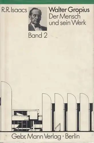 Buch: Walter Gropius, Isaacs, Reginald R. 1984, Gebr. Mann Verlag