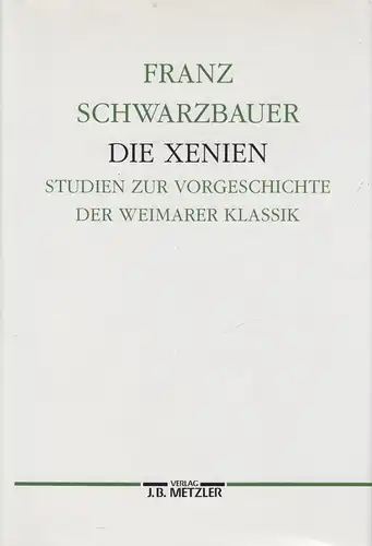 Buch: Die Xenien. Schwarzbauer Franz, 1993, Verlag J. B. Metzler, gebraucht, gut