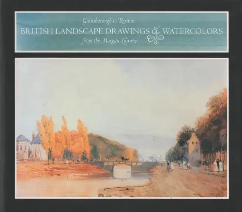 Ausstellungskatalog: British Landscape Drawings and Watercolours, Denison, Cara