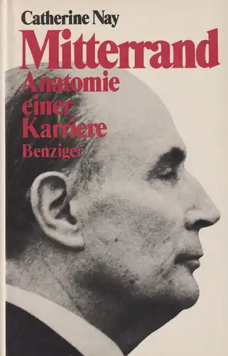 Buch: Mitterrand - Anatomie einer Karriere, Nay, Catherine, 1986, Benziger