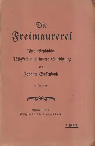 Buch: Die Freimaurerei, Ihre Geschichte, Tätigkeit ... Johann Sassenbach, 1909