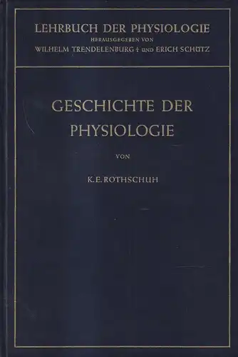 Buch: Geschichte der Physiologie, K. E. Rothschuh, 1953, Springer Verlag