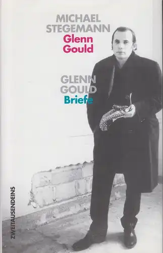 Buch: Glenn Gould. Leben und Werk / Briefe, Stegemann, Gould