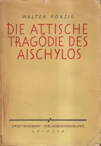 Buch: Die attische Tragödie des Aischylos, Walter Porzig, 1926, Ernst Wiegandt