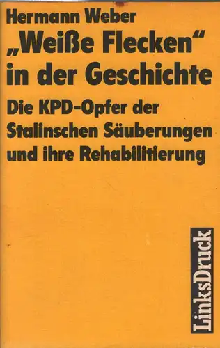 Buch: Weiße Flecken in der Geschichte, Weber, Hermann. 1990, LinksDruck Verlag