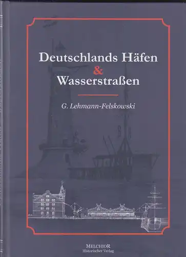 Buch: Deutschlands Häfen und Wasserstraßen, Lehmann-Felskowski, 2013, Melchior