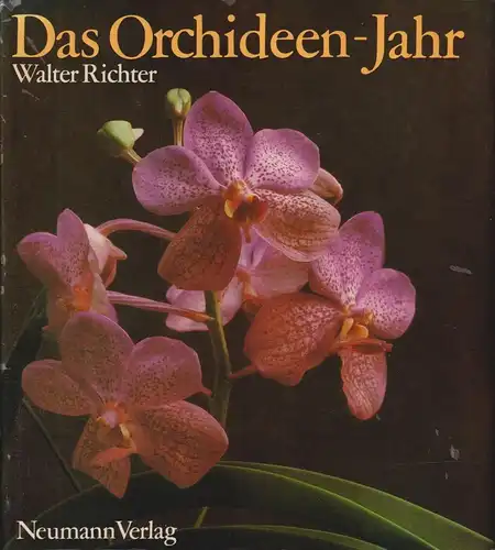 Buch: Das Orchideen-Jahr, Richter, Walter. 1986, Neumann Verlag, gebraucht, gut