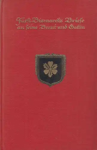 Buch: Fürst Bismarcks Briefe an seine Braut und Gattin, Hellen, Cotta'sche