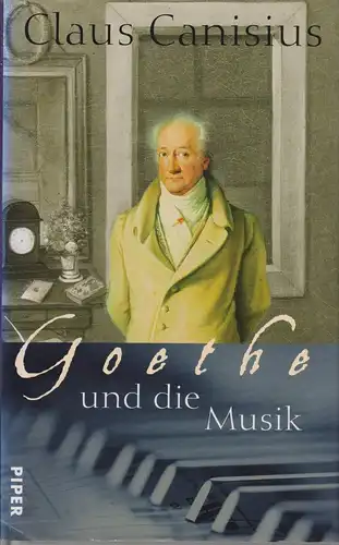 Buch: Goethe und die Musik, Canisius, Claus. 1998, Piper Verlag, gebraucht, gut