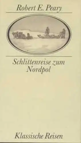 Buch: Schlittenreise zum Nordpol, Peary, Robert E. Klassische Reisen, 1987