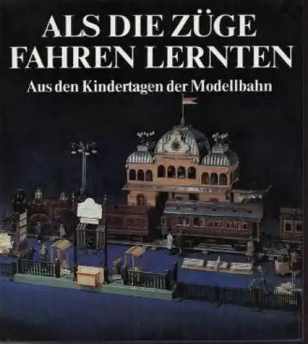 Buch: Als die Züge fahren lernten, Becher, Udo. 1980, Transpress Verlag