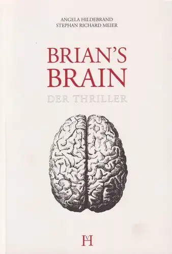 Buch: Brian's Brain, Hildebrand, Angela, 2010, Hildebrand Verlag, Der Thriller