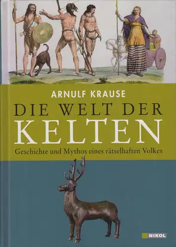 Buch: Die Welt der Kelten, Krause, Arnulf. 2007, Nikol Verlagsgesellschaft