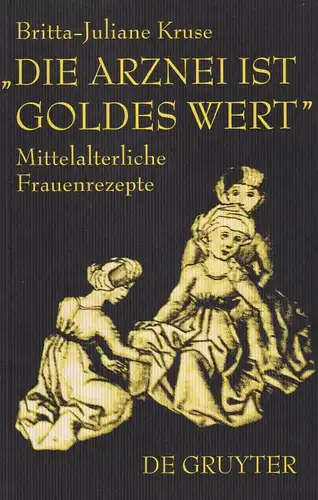 Buch: Die Arznei ist Goldes wert, Kruse, Britta-Juliane, 1999, Walter de Gruyter