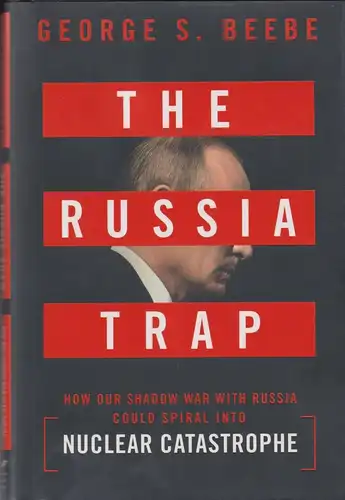 Buch: The Russia Trap, Beebe, George S., 2019, Thomas Dunne Books