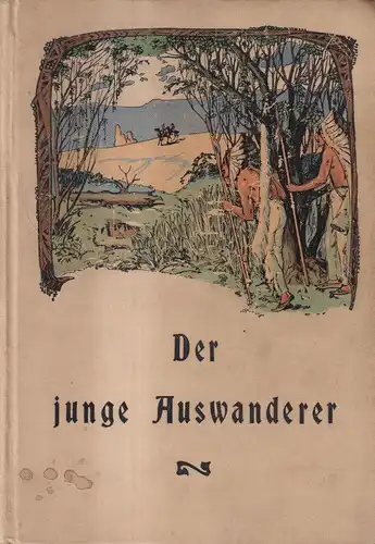 Buch: Der junge Auswanderer / Diesseits und Jenseits des Ozeans; Müller / Würdig