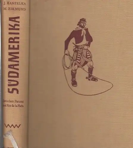 Buch: Südamerika, Hanzelka, Jiri / Zikmund, Miroslav. 1956, Verlag Volk und Welt