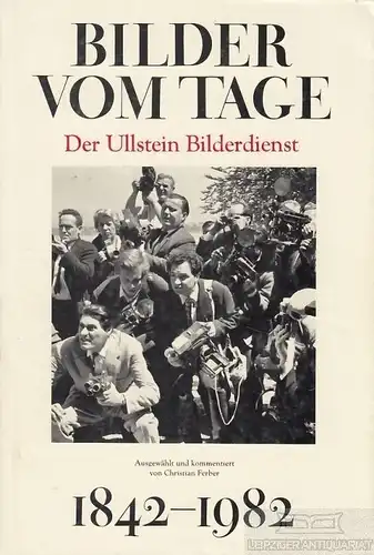 Buch: Bilder vom Tage 1842-1982, Ferber, Christian. 1983, Ullstein Verlag