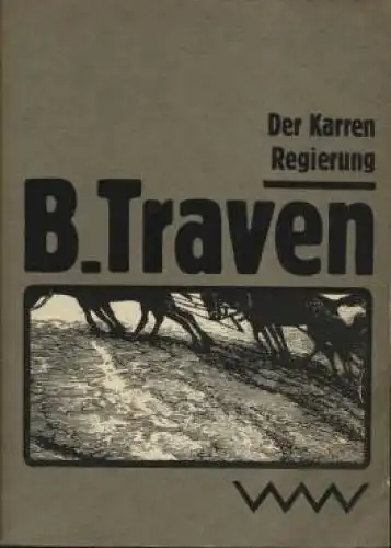 Buch: Der Karren. Regierung, Traven, B. Romane, 1980, Verlag Volk und Welt