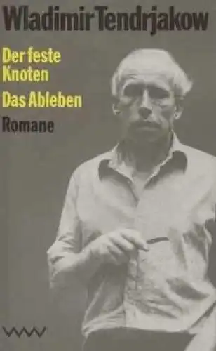 Buch: Der feste Knoten. Das Ableben, Tendrjakow, Wladimir. 1986, Romane