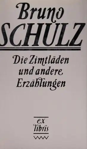 Buch: Die Zimtläden und andere Erzählungen, Schulz, Bruno. Ex libris, 1982
