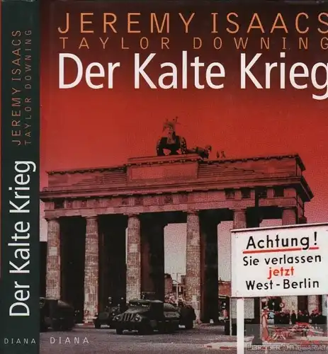 Buch: Der Kalte Krieg, Isaacs, Jeremy / Downing, Taylor. 1999, Diana Verlag