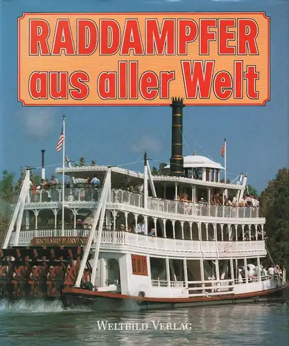 Buch: Raddampfer aus aller Welt, Jobe, J. u.a., 1989, Weltbild Verlag