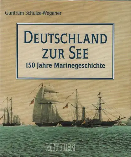 Buch: Deutschland zur See, Schulze-Wegener, Guntram, 1998, Mittler Verlag