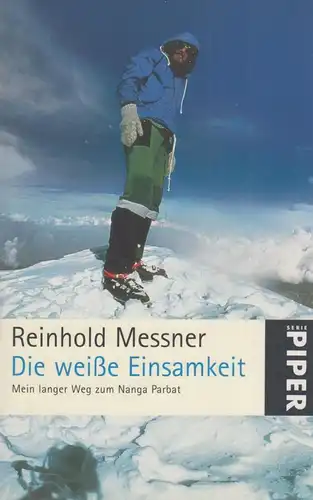 Buch: Die weiße Einsamkeit, Messner, Reinhold, 2007, Piper Verlag