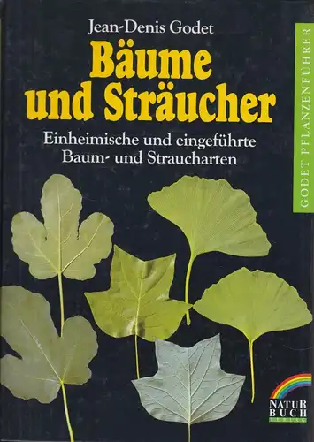 Buch: Bäume und Sträucher, Godet, Jean-Denis. Godet Pflanzenführer, 1994