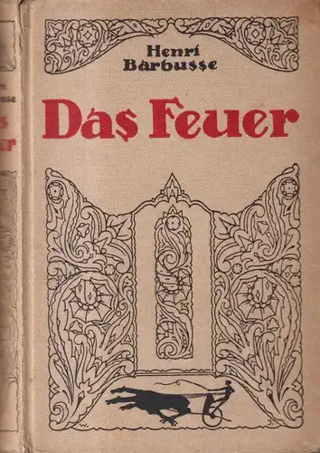 Buch: Das Feuer, Tagebuch einer Korporalschaft. Barbusse, Henri. 1920, Rascher