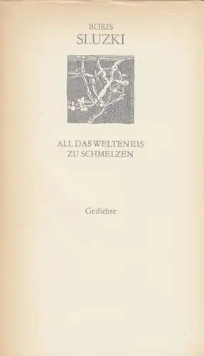 Buch: All das Welteneis zu schmelzen, Sluzki, Boris. Weiße Reihe, 1977, Gedichte