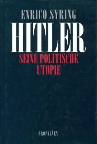 Buch: Hitler, Syring, Enrico. 1994, Propyläen Verlag, Seine politische Utopie