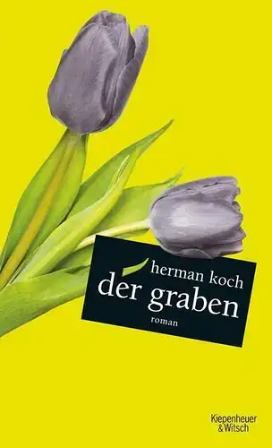 Buch: Der Graben. Koch, Herman, 2018, Kipenheuer & Witsch, Roman, sehr gut