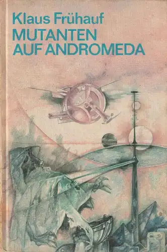 Buch: Mutanten auf Andromeda. Frühauf, K., Spannend Erzählt, 1980, Buchclub 65