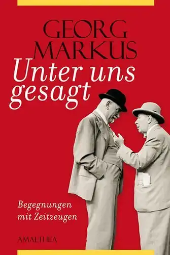 Buch: Unter uns gesagt, Markus, Georg, 2008, Amalthea Signum Verlag