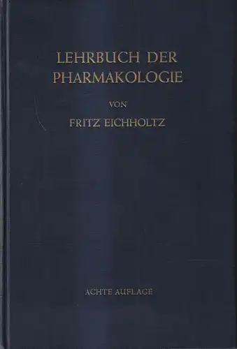 Buch: Lehrbuch der Pharmakologie, Fritz Eichholtz, 1955, Springer Verlag