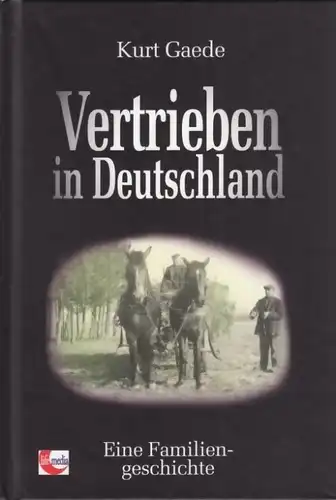 Buch: Vertrieben in Deutschland, Gaede, Kurt. 2009, life media Verlag