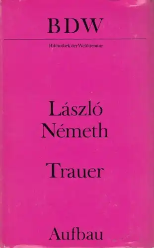 Buch: Trauer, Nemeth, Laszlo. Bibliothek der Weltliteratur, 1981, Aufbau-Verlag