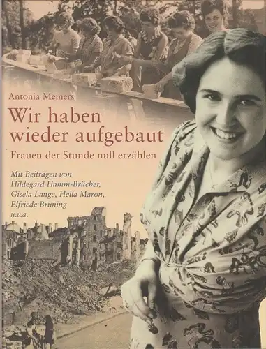 Buch: Wir haben wieder aufgebaut, Meiners, Antona. 2011, gebraucht, gut