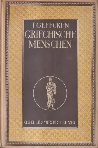 Buch: Griechische Menschen, J. Geffcken, 1919, Quelle & Meyer, gebraucht, gut