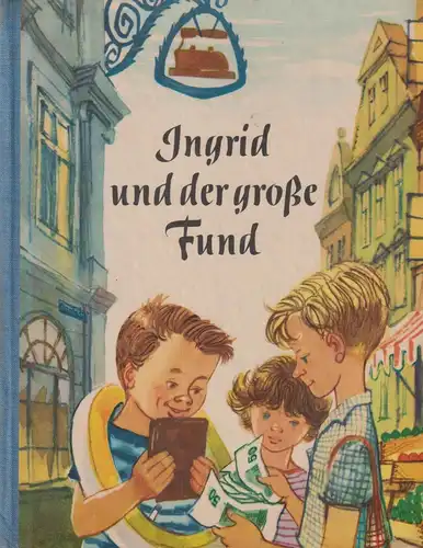 Buch: Ingrid und der große Fund. George / Hain, 1966, Herbert Schulze Verlag