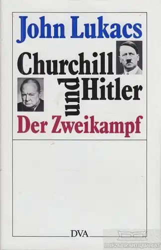 Buch: Churchill und Hitler, Lukacs, John. 1992, Deutsche Verlags-Anstalt