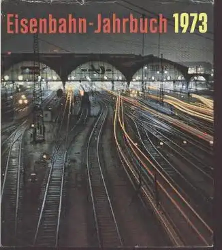 Buch: Eisenbahn-Jahrbuch 1973, Böttcher, Harald / Neustädt, Rolf. 1973