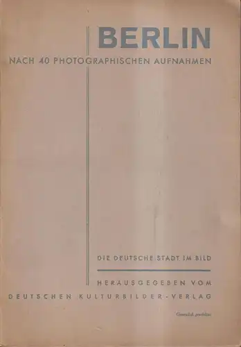 Buch: Berlin nach 40 photographischen Aufnahmen. Die deutsche Stadt im Bild