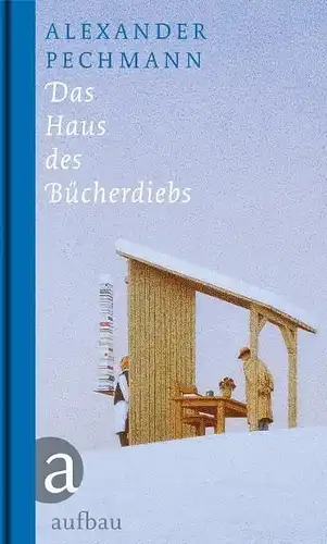 Buch: Das Haus des Bücherdiebs, Pechmann, Alexander, 2010, Aufbau