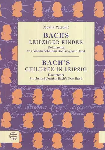Buch: Bachs Leipziger Kinder / Bach's Children in Leipzig. Petzold, M., 2008